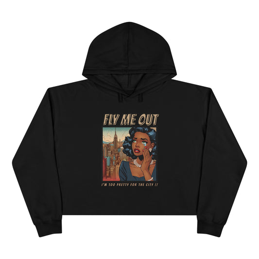 ‘FLY ME OUT’ CROP HOODIE (TOO PRETTY)