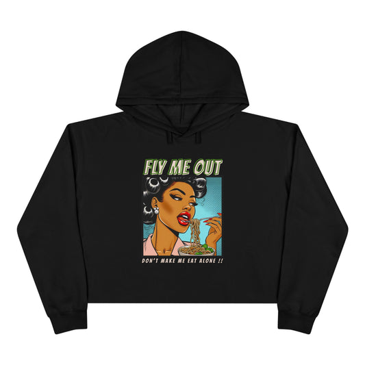 ‘FLY ME OUT’ CROP HOODIE (EAT ALONE)