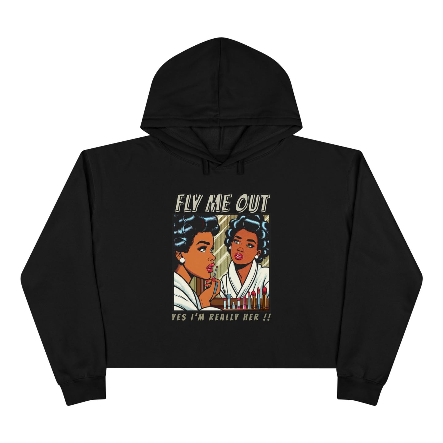 ‘FLY ME OUT’ CROP HOODIE (I’M REALLY HER)